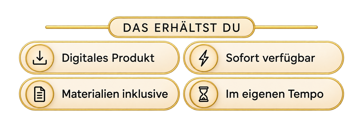 Das erhältst du: digitales Produkt, sofort verfügbar, Materialien inklusive, Im eigenen Tempo